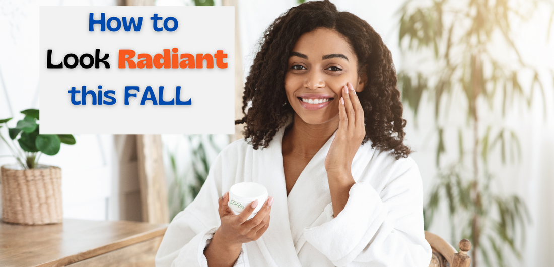 Keep Your Skin Looking Radiant Into Fall Season