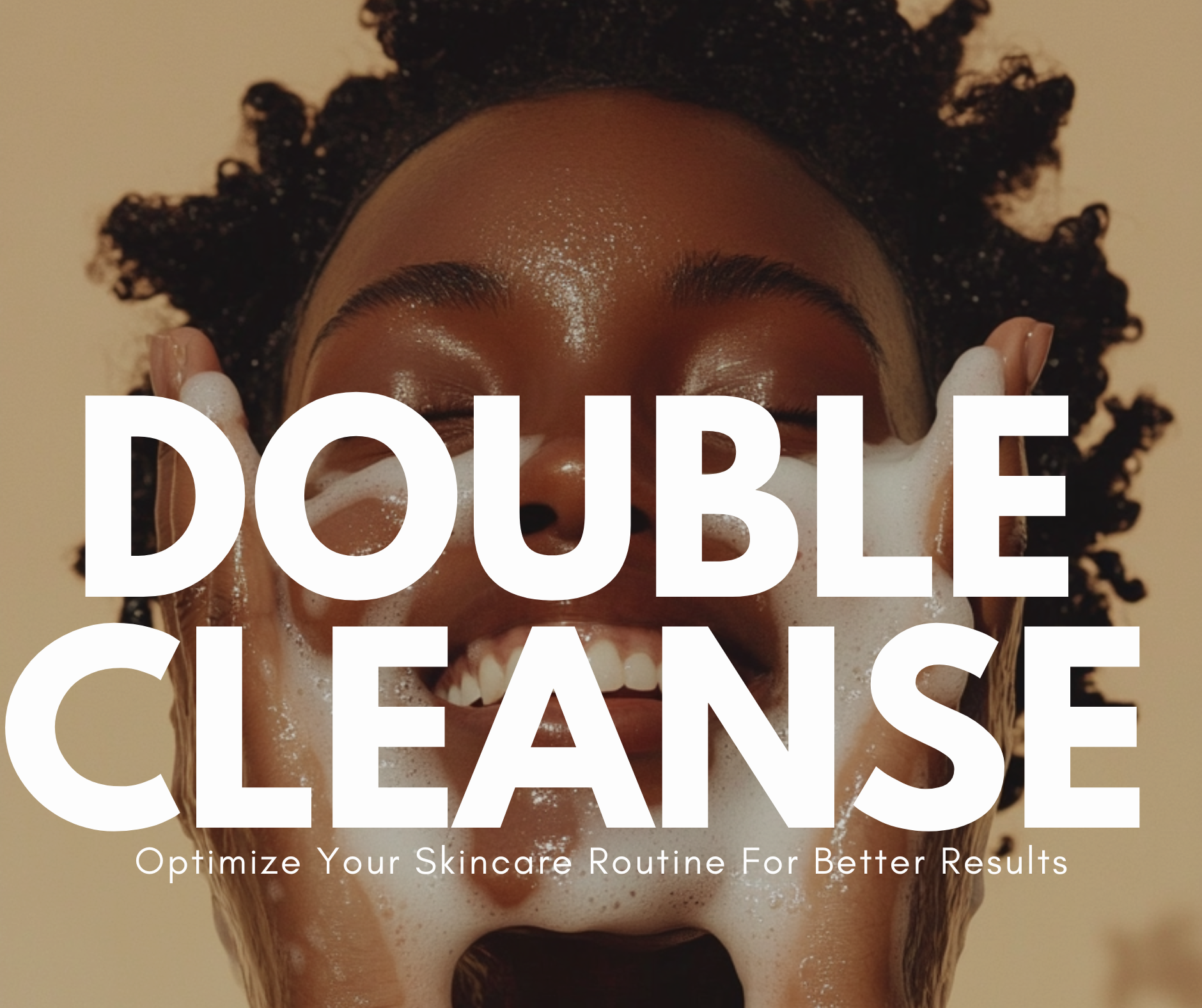 Revolutionize Your Skincare With Double Cleansing